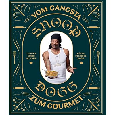 Snoop Dogg - Snoop Dogg: Vom Gangsta zum Gourmet: Tightes Essen aus der Küche des Boss Dogg - Preis vom 24.06.2026 07:42:13 h Snoop Dogg - Snoop Dogg: Vom Gangsta zum Gourmet: Tightes Essen aus der Küche des Boss Dogg - Preis vom 24.06.2026 07:42:13 h