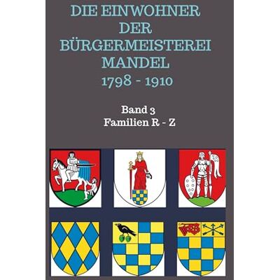 Boos Die Einwohner der Bürgermeisterei Mandel 1798 - 1910: Band 3 Familien Ritt - Zwetsch - Preis vom 18.06.2026 05:44:55 h Boos Die Einwohner der Bürgermeisterei Mandel 1798 - 1910: Band 3 Familien Ritt - Zwetsch - Preis vom 18.06.2026 05:44:55 h