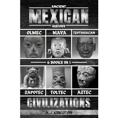 Kingston, A. J. - Ancient Mexican History: Olmec, Maya, Teotihuacan, Zapotec, Toltec, & Aztec Civilizations - Preis vom 22.09.2026 03:35:57 h Kingston, A. J. - Ancient Mexican History: Olmec, Maya, Teotihuacan, Zapotec, Toltec, & Aztec Civilizations - Preis vom 22.09.2026 03:35:57 h