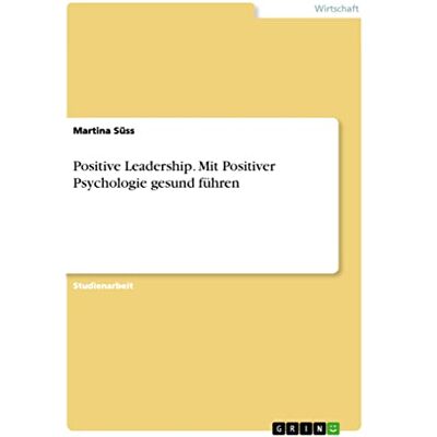 Martina Süss - Positive Leadership. Mit Positiver Psychologie gesund führen - Preis vom 24.06.2026 19:44:00 h Martina Süss - Positive Leadership. Mit Positiver Psychologie gesund führen - Preis vom 24.06.2026 19:44:00 h
