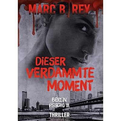 Marc Dieser verdammte Moment: Berlin Psycho III - Preis vom 21.06.2026 05:42:24 h Marc Dieser verdammte Moment: Berlin Psycho III - Preis vom 21.06.2026 05:42:24 h