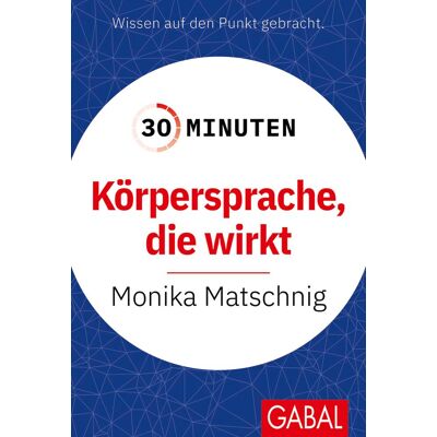 Monika Matschnig - 30 Minuten Körpersprache, die wirkt - Preis vom 24.06.2026 07:42:13 h Monika Matschnig - 30 Minuten Körpersprache, die wirkt - Preis vom 24.06.2026 07:42:13 h
