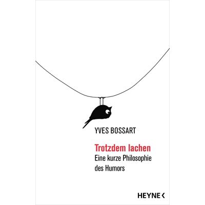 Yves Bossart - Trotzdem lachen: Eine kurze Philosophie des Humors - Preis vom 22.06.2026 11:45:37 h Yves Bossart - Trotzdem lachen: Eine kurze Philosophie des Humors - Preis vom 22.06.2026 11:45:37 h