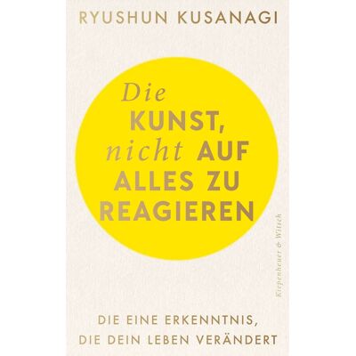 Ryushun Kusanagi - Die Kunst, nicht auf alles zu reagieren: Die eine Erkenntnis, die dein Leben verändert - Preis vom 22.09.2026 03:35:57 h Ryushun Kusanagi - Die Kunst, nicht auf alles zu reagieren: Die eine Erkenntnis, die dein Leben verändert - Preis vom 22.09.2026 03:35:57 h
