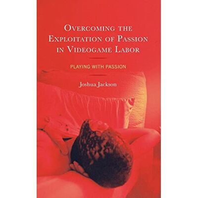 Jackson Overcoming the Exploitation of Passion in Videogame Labor: Playing with Passion (Studies in New Media) - Preis vom 16.06.2026 05:30:18 h Jackson Overcoming the Exploitation of Passion in Videogame Labor: Playing with Passion (Studies in New Media) - Preis vom 16.06.2026 05:30:18 h