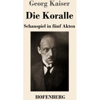 Kaiser Die Koralle: Schauspiel in fünf Akten - Preis vom 23.06.2026 11:45:09 h Kaiser Die Koralle: Schauspiel in fünf Akten - Preis vom 23.06.2026 11:45:09 h