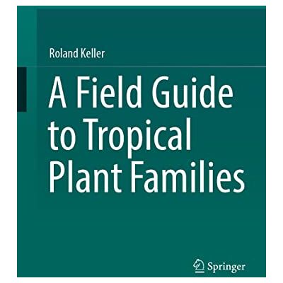 Roland A Field Guide to Tropical Plant Families - Preis vom 17.06.2026 05:34:31 h Roland A Field Guide to Tropical Plant Families - Preis vom 17.06.2026 05:34:31 h