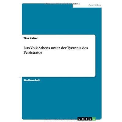Kaiser Das Volk Athens unter der Tyrannis des Peisistratos - Preis vom 24.06.2026 07:42:13 h Kaiser Das Volk Athens unter der Tyrannis des Peisistratos - Preis vom 24.06.2026 07:42:13 h