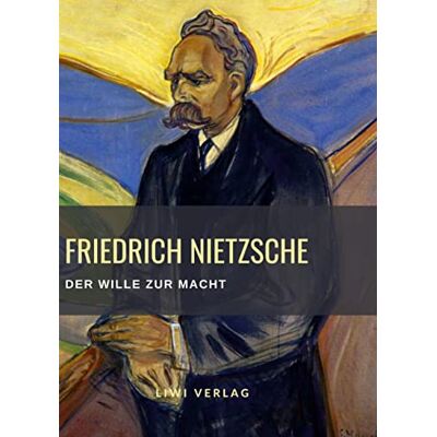 Friedrich Nietzsche - Friedrich Nietzsche: Der Wille zur Macht. Vollständige Neuausgabe: Versuch einer Umwerthung aller Werthe - Preis vom 24.06.2026 19:44:00 h Friedrich Nietzsche - Friedrich Nietzsche: Der Wille zur Macht. Vollständige Neuausgabe: Versuch einer Umwerthung aller Werthe - Preis vom 24.06.2026 19:44:00 h