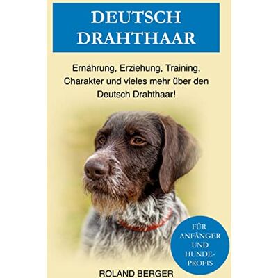Roland Deutsch Drahthaar: Charakter, Training, Ernährung, Erziehung und vieles mehr über den Deutsch Drahthaar - Preis vom 19.06.2026 05:29:47 h Roland Deutsch Drahthaar: Charakter, Training, Ernährung, Erziehung und vieles mehr über den Deutsch Drahthaar - Preis vom 19.06.2026 05:29:47 h