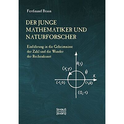 Braun Der junge Mathematiker und Naturforscher: Einführung in die Geheimnisse der Zahl und der Wunder der Rechenkunst - Preis vom 16.06.2026 05:30:18 h Braun Der junge Mathematiker und Naturforscher: Einführung in die Geheimnisse der Zahl und der Wunder der Rechenkunst - Preis vom 16.06.2026 05:30:18 h