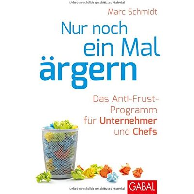 Marc Nur noch ein Mal ärgern: Das Anti-Frust-Programm für Unternehmer und Chefs (Dein Business) - Preis vom 21.06.2026 05:42:24 h Marc Nur noch ein Mal ärgern: Das Anti-Frust-Programm für Unternehmer und Chefs (Dein Business) - Preis vom 21.06.2026 05:42:24 h