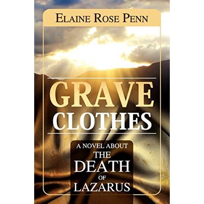 Elaine Penn - GRAVE CLOTHES: A NOVEL ABOUT THE DEATH OF LAZARUS - Preis vom 22.09.2026 03:35:57 h Elaine Penn - GRAVE CLOTHES: A NOVEL ABOUT THE DEATH OF LAZARUS - Preis vom 22.09.2026 03:35:57 h