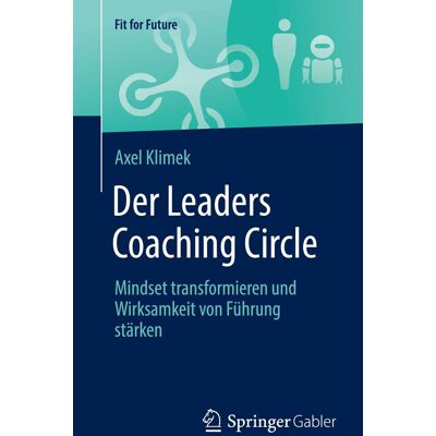 Axel Klimek - Der Leaders Coaching Circle: Mindset transformieren und Wirksamkeit von Führung stärken (Fit for Future) - Preis vom 18.06.2026 05:44:55 h Axel Klimek - Der Leaders Coaching Circle: Mindset transformieren und Wirksamkeit von Führung stärken (Fit for Future) - Preis vom 18.06.2026 05:44:55 h