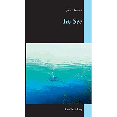 Kaiser Im See: Eine Erzählung - Preis vom 23.06.2026 11:45:09 h Kaiser Im See: Eine Erzählung - Preis vom 23.06.2026 11:45:09 h