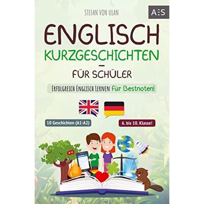 Stefan von Ulan - Englisch Kurzgeschichten für Schüler: Erfolgreich Englisch lernen für Bestnoten! (Spannende Geschichten für 6.-10. Klasse mit Grammatik, Übungen, Audios, paralleler Übersetzung & Lernapp) - Preis vom 20.06.2026 05:23:55 h Stefan von Ulan - Englisch Kurzgeschichten für Schüler: Erfolgreich Englisch lernen für Bestnoten! (Spannende Geschichten für 6.-10. Klasse mit Grammatik, Übungen, Audios, paralleler Übersetzung & Lernapp) - Preis vom 20.06.2026 05:23:55 h