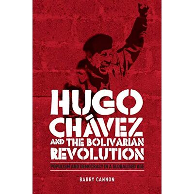 Barry Cannon - Hugo Chavez and the Bolivarian Revolution: Populism and democracy in a globalised age - Preis vom 22.09.2026 03:35:57 h Barry Cannon - Hugo Chavez and the Bolivarian Revolution: Populism and democracy in a globalised age - Preis vom 22.09.2026 03:35:57 h