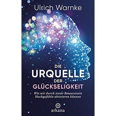 Ulrich Warnke - Die Urquelle der Glückseligkeit: Wie wir durch unser Bewusstsein Hochgefühle aktivieren können - Preis vom 07.08.2026 11:47:26 h Ulrich Warnke - Die Urquelle der Glückseligkeit: Wie wir durch unser Bewusstsein Hochgefühle aktivieren können - Preis vom 07.08.2026 11:47:26 h