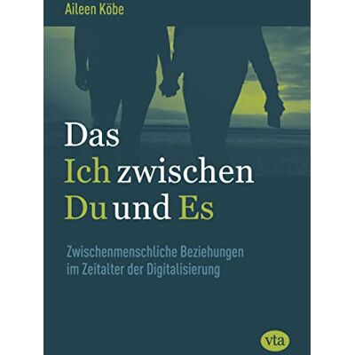 Aileen Köbe - Das Ich zwischen Du und Es: Zwischenmenschliche Beziehungen im Zeitalter der Digitalisierung - Preis vom 22.06.2026 23:23:57 h Aileen Köbe - Das Ich zwischen Du und Es: Zwischenmenschliche Beziehungen im Zeitalter der Digitalisierung - Preis vom 22.06.2026 23:23:57 h
