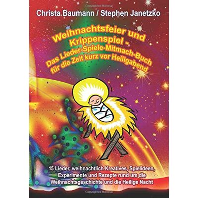 Christa Baumann - Weihnachtsfeier und Krippenspiel - Das Lieder-Spiele-Mitmach-Buch für die Zeit kurz vor Heiligabend - Preis vom 22.06.2026 23:23:57 h Christa Baumann - Weihnachtsfeier und Krippenspiel - Das Lieder-Spiele-Mitmach-Buch für die Zeit kurz vor Heiligabend - Preis vom 22.06.2026 23:23:57 h