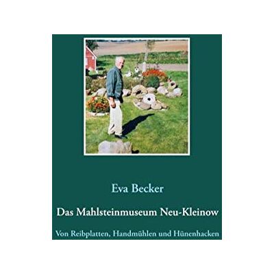 Becker Das Mahlsteinmuseum Neu-Kleinow: Von Reibplatten, Handmühlen und Hünenhacken - Preis vom 16.06.2026 05:30:18 h Becker Das Mahlsteinmuseum Neu-Kleinow: Von Reibplatten, Handmühlen und Hünenhacken - Preis vom 16.06.2026 05:30:18 h