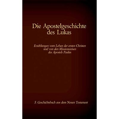 Antonia Katharina Tessnow - Die Apostelgeschichte des Lukas: 5. Geschichtsbuch aus dem Neuen Testament der Bibel (Die Bücher der Bibel als Einzelausgabe im Großdruck) - Preis vom 24.06.2026 07:42:13 h Antonia Katharina Tessnow - Die Apostelgeschichte des Lukas: 5. Geschichtsbuch aus dem Neuen Testament der Bibel (Die Bücher der Bibel als Einzelausgabe im Großdruck) - Preis vom 24.06.2026 07:42:13 h