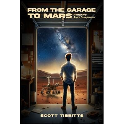 Scott From the Garage to Mars: Memoir of a Space Entrepreneur: Memoir of a Space Entrepeneur - Preis vom 19.06.2026 05:29:47 h Scott From the Garage to Mars: Memoir of a Space Entrepreneur: Memoir of a Space Entrepeneur - Preis vom 19.06.2026 05:29:47 h