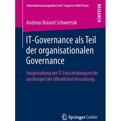 Roland IT-Governance als Teil der organisationalen Governance: Ausgestaltung der IT-Entscheidungsrechte am Beispiel der öffentlichen Verwaltung (Informationsmanagement und Computer Aided Team) - Preis vom 17.06.2026 05:34:31 h Roland IT-Governance als Teil der organisationalen Governance: Ausgestaltung der IT-Entscheidungsrechte am Beispiel der öffentlichen Verwaltung (Informationsmanagement und Computer Aided Team) - Preis vom 17.06.2026 05:34:31 h