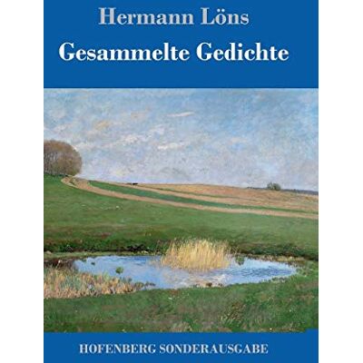 Hermann Löns - Gesammelte Gedichte: Junglaub / Mein goldenes Buch / Mein blaues Buch / Der kleine Rosengarten / Fritz von der Leines Ausgewählte Lieder / Ulenspeigels Ausgewählte Lieder - Preis vom 26.06.2026 19:40:26 h Hermann Löns - Gesammelte Gedichte: Junglaub / Mein goldenes Buch / Mein blaues Buch / Der kleine Rosengarten / Fritz von der Leines Ausgewählte Lieder / Ulenspeigels Ausgewählte Lieder - Preis vom 26.06.2026 19:40:26 h