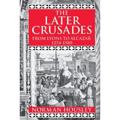 Norman The Later Crusades: From Lyons to Alcazar 1274-1580 - Preis vom 23.06.2026 11:45:09 h Norman The Later Crusades: From Lyons to Alcazar 1274-1580 - Preis vom 23.06.2026 11:45:09 h