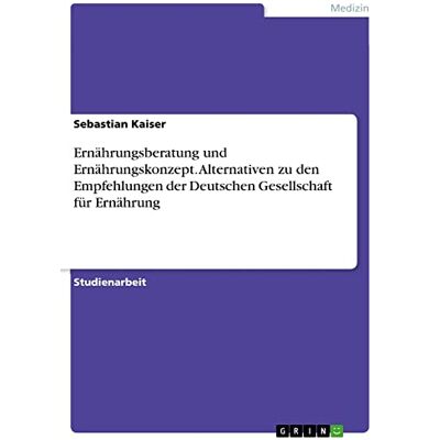Kaiser Ernährungsberatung und Ernährungskonzept. Alternativen zu den Empfehlungen der Deutschen Gesellschaft für Ernährung - Preis vom 23.06.2026 11:45:09 h Kaiser Ernährungsberatung und Ernährungskonzept. Alternativen zu den Empfehlungen der Deutschen Gesellschaft für Ernährung - Preis vom 23.06.2026 11:45:09 h