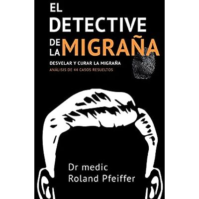 Roland El detective de la migraña: Desvelar y curar la migraña, Análisis de 44 casos resueltos - Preis vom 20.06.2026 05:23:55 h Roland El detective de la migraña: Desvelar y curar la migraña, Análisis de 44 casos resueltos - Preis vom 20.06.2026 05:23:55 h