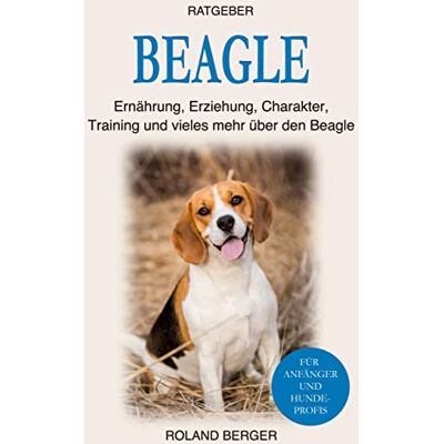 Roland Beagle: Ernährung, Erziehung, Charakter, Training und vieles mehr über den Beagle - Preis vom 21.06.2026 05:42:24 h Roland Beagle: Ernährung, Erziehung, Charakter, Training und vieles mehr über den Beagle - Preis vom 21.06.2026 05:42:24 h