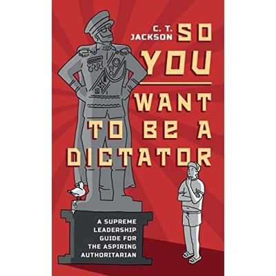 Jackson So You Want To Be A Dictator: A Supreme Leadership Guide For The Aspiring Authoritarian - Preis vom 17.06.2026 05:34:31 h Jackson So You Want To Be A Dictator: A Supreme Leadership Guide For The Aspiring Authoritarian - Preis vom 17.06.2026 05:34:31 h