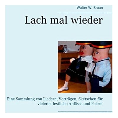 Braun Lach mal wieder: Eine Sammlung von Liedern, Vorträgen, Sketschen für vielerlei festliche Anlässe und Feiern - Preis vom 22.06.2026 11:45:37 h Braun Lach mal wieder: Eine Sammlung von Liedern, Vorträgen, Sketschen für vielerlei festliche Anlässe und Feiern - Preis vom 22.06.2026 11:45:37 h