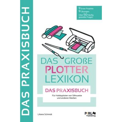 Liliane Schmidt - DAS GROẞE PLOTTERLEXIKON - PRAXISBUCH: Mit Schritt für Schritt Anleitungen tollen Projekten und Übungen die kreative Welt der Hobbyplotter entdecken. Mit großem Download Paket. - Preis vom 16.06.2026 05:30:18 h Liliane Schmidt - DAS GROẞE PLOTTERLEXIKON - PRAXISBUCH: Mit Schritt für Schritt Anleitungen tollen Projekten und Übungen die kreative Welt der Hobbyplotter entdecken. Mit großem Download Paket. - Preis vom 16.06.2026 05:30:18 h