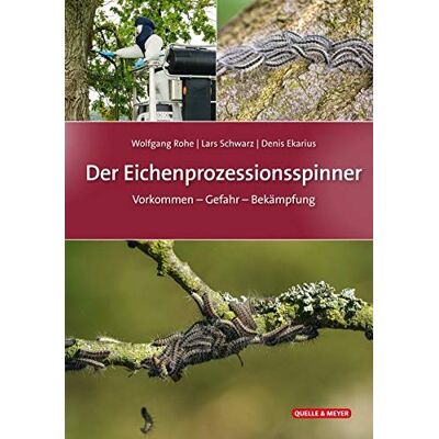 Wolfgang Rohe - Der Eichenprozessionsspinner: Vorkommen – Gefahr – Bekämpfung - Preis vom 26.06.2026 19:40:26 h Wolfgang Rohe - Der Eichenprozessionsspinner: Vorkommen – Gefahr – Bekämpfung - Preis vom 26.06.2026 19:40:26 h