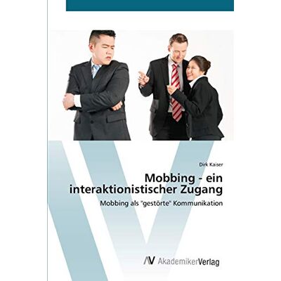 Kaiser Mobbing - ein interaktionistischer Zugang: Mobbing als gestörte Kommunikation - Preis vom 23.06.2026 11:45:09 h Kaiser Mobbing - ein interaktionistischer Zugang: Mobbing als gestörte Kommunikation - Preis vom 23.06.2026 11:45:09 h
