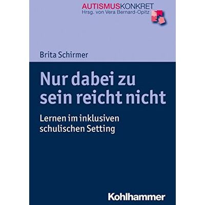 Brita Nur dabei zu sein reicht nicht: Lernen im inklusiven schulischen Setting (Autismus Konkret / Verstehen, Lernen und Therapie) - Preis vom 19.06.2026 05:29:47 h Brita Nur dabei zu sein reicht nicht: Lernen im inklusiven schulischen Setting (Autismus Konkret / Verstehen, Lernen und Therapie) - Preis vom 19.06.2026 05:29:47 h