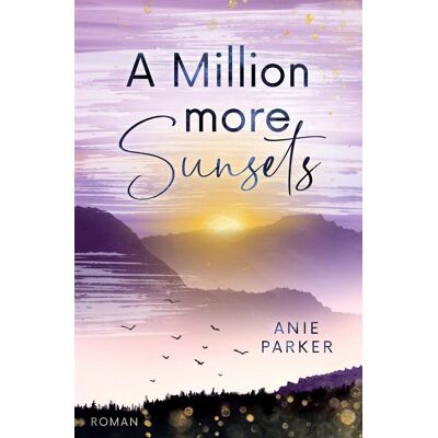Parker A Million More Sunsets: Ein Liebesroman (Million-More-Reihe) - Preis vom 24.06.2026 19:44:00 h Parker A Million More Sunsets: Ein Liebesroman (Million-More-Reihe) - Preis vom 24.06.2026 19:44:00 h