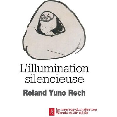 Roland L'illumination silencieuse : le message du maître zen Wanshi au XIIe siècle - Preis vom 20.06.2026 05:23:55 h Roland L'illumination silencieuse : le message du maître zen Wanshi au XIIe siècle - Preis vom 20.06.2026 05:23:55 h