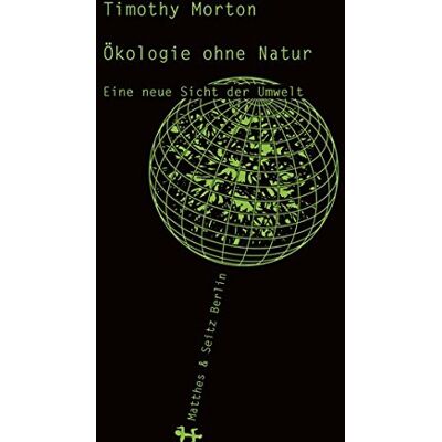 Timothy Morton - Ökologie ohne Natur: Eine neue Sicht der Umwelt - Preis vom 26.06.2026 19:40:26 h Timothy Morton - Ökologie ohne Natur: Eine neue Sicht der Umwelt - Preis vom 26.06.2026 19:40:26 h