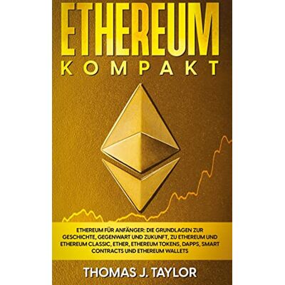 Taylor Ethereum kompakt: Ethereum für Anfänger: Die Grundlagen zur Geschichte, Gegenwart und Zukunft, zu Ethereum und Ethereum Classic, Ether, Ethereum Tokens, DApps, Smart Contracts und Ethereum Wallets - Preis vom 24.06.2026 19:44:00 h Taylor Ethereum kompakt: Ethereum für Anfänger: Die Grundlagen zur Geschichte, Gegenwart und Zukunft, zu Ethereum und Ethereum Classic, Ether, Ethereum Tokens, DApps, Smart Contracts und Ethereum Wallets - Preis vom 24.06.2026 19:44:00 h