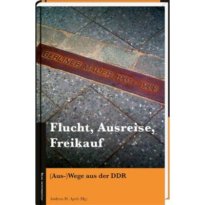 Apelt Flucht, Ausreise, Freikauf: (Aus-)Wege aus der DDR - Preis vom 23.06.2026 11:45:09 h Apelt Flucht, Ausreise, Freikauf: (Aus-)Wege aus der DDR - Preis vom 23.06.2026 11:45:09 h