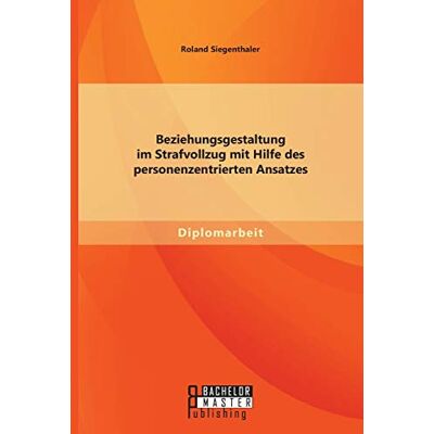 Roland Beziehungsgestaltung im Strafvollzug mit Hilfe des personenzentrierten Ansatzes - Preis vom 20.06.2026 05:23:55 h Roland Beziehungsgestaltung im Strafvollzug mit Hilfe des personenzentrierten Ansatzes - Preis vom 20.06.2026 05:23:55 h