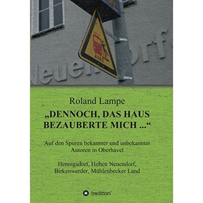 Roland „Dennoch, das Haus bezauberte mich ...“: Auf den Spuren bekannter und unbekannter Autoren in Oberhavel Hennigsdorf, Hohen Neuendorf, Birkenwerder, Mühlenbecker Land - Preis vom 20.06.2026 05:23:55 h Roland „Dennoch, das Haus bezauberte mich ...“: Auf den Spuren bekannter und unbekannter Autoren in Oberhavel Hennigsdorf, Hohen Neuendorf, Birkenwerder, Mühlenbecker Land - Preis vom 20.06.2026 05:23:55 h