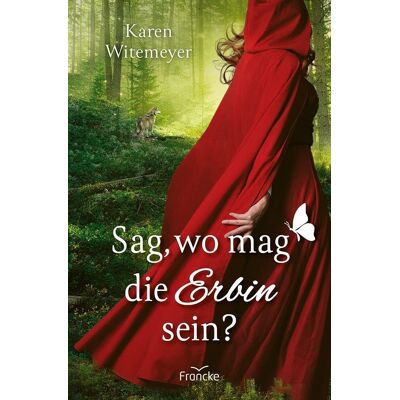 Karen Witemeyer - Sag, wo mag die Erbin sein? - Preis vom 16.06.2026 05:30:18 h Karen Witemeyer - Sag, wo mag die Erbin sein? - Preis vom 16.06.2026 05:30:18 h