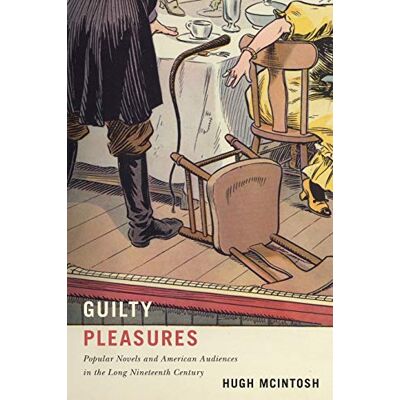 Hugh McIntosh - Guilty Pleasures: Popular Novels and American Audiences in the Long Nineteenth Century - Preis vom 22.09.2026 03:35:57 h Hugh McIntosh - Guilty Pleasures: Popular Novels and American Audiences in the Long Nineteenth Century - Preis vom 22.09.2026 03:35:57 h