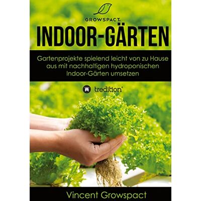 Vincent Indoor-Gärten für Anfänger: Gartenprojekte spielend leicht von zu Hause aus mit nachhaltigen hydroponischen Indoor-Gärten umsetzen - Preis vom 22.06.2026 23:23:57 h Vincent Indoor-Gärten für Anfänger: Gartenprojekte spielend leicht von zu Hause aus mit nachhaltigen hydroponischen Indoor-Gärten umsetzen - Preis vom 22.06.2026 23:23:57 h
