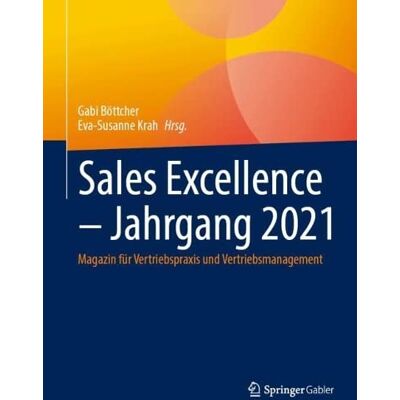 Gabi Böttcher - Sales Excellence – Jahrgang 2021: Magazin für Vertriebspraxis und Vertriebsmanagement - Preis vom 22.06.2026 23:23:57 h Gabi Böttcher - Sales Excellence – Jahrgang 2021: Magazin für Vertriebspraxis und Vertriebsmanagement - Preis vom 22.06.2026 23:23:57 h